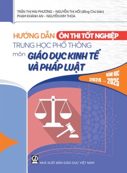 HƯỚNG DẪN ÔN THI TỐT NGHIỆP THPT MÔN GIÁO DỤC KINH TẾ VÀ PHÁP LUẬT (Năm học: 2024 - 2025)